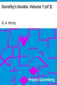 Dorothy's Double. Volume 1 (of 3) — G. A. (George Alfred) Henty cover
