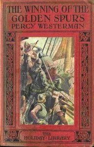 The Winning of the Golden Spurs — Percy F. (Percy Francis) Westerman cover