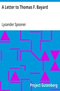 A Letter to Thomas F. Bayard — Lysander Spooner cover