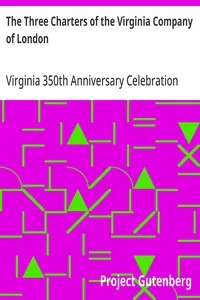 The Three Charters of the Virginia Company of London: With Seven Related Documents; 1606-1621 — Virginia 350th Anniversary Celebration Corporation cover