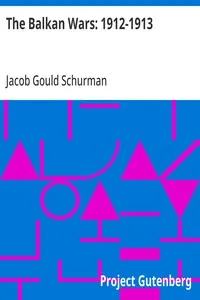 The Balkan Wars: 1912-1913: Second Edition — Jacob Gould Schurman cover