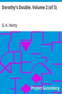 Dorothy's Double. Volume 2 (of 3) — G. A. (George Alfred) Henty cover