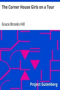 The Corner House Girls on a Tour: Where they went, what they saw, and what they found — Grace Brooks Hill cover