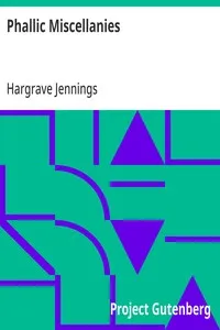 Phallic Miscellanies: Facts and Phases of Ancient and Modern Sex Worship, as Illustrated Chiefly in the Religions of India — Hargrave Jennings cover