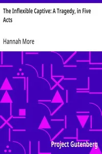 The Inflexible Captive: A Tragedy, in Five Acts — Hannah More cover