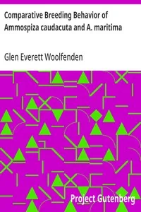Comparative Breeding Behavior of Ammospiza caudacuta and A. maritima — Glen Everett Woolfenden cover