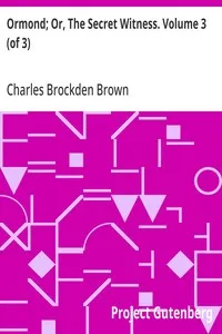 Ormond; Or, The Secret Witness. Volume 3 (of 3) — Charles Brockden Brown cover