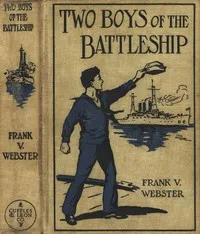 Two Boys of the Battleship; Or, For the Honor of Uncle Sam — Frank V. Webster cover