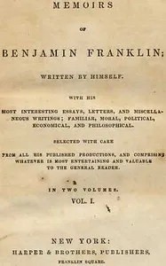 Memoirs of Benjamin Franklin; Written by Himself. [Vol. 1 of 2]: With His Most Interesting Essays, Letters, and Miscellaneous Writings; Familiar, Moral, Political, Economical, and Philosophical, Selected with Care from All His Published Productions, — Benjamin Franklin cover