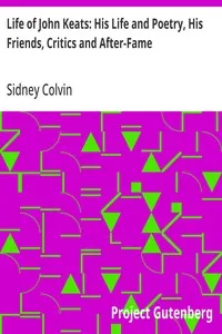 Life of John Keats: His Life and Poetry, His Friends, Critics and After-Fame — Sidney Colvin cover