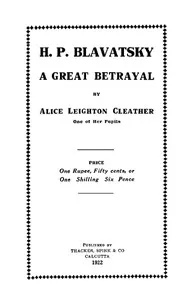 H. P. Blavatsky; A Great Betrayal — Alice Leighton Cleather cover