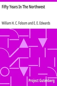 Fifty Years In The Northwest: With An Introduction And Appendix Containing Reminiscences, Incidents And Notes — William H. C. (William Henry Carman) Folsom cover