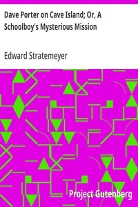 Dave Porter on Cave Island; Or, A Schoolboy's Mysterious Mission — Edward Stratemeyer cover