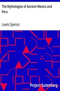 The Mythologies of Ancient Mexico and Peru — Lewis Spence cover