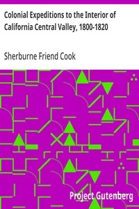 Colonial Expeditions to the Interior of California Central Valley, 1800-1820 — Sherburne Friend Cook cover