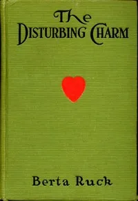 The Disturbing Charm — Berta Ruck cover