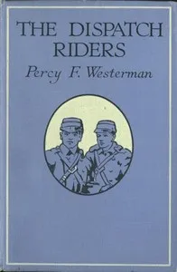 The Dispatch-Riders: The Adventures of Two British Motor-cyclists in the Great War — Percy F. (Percy Francis) Westerman cover