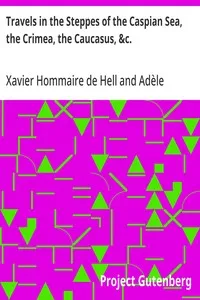 Travels in the Steppes of the Caspian Sea, the Crimea, the Caucasus, &c. — Xavier Hommaire de Hell cover