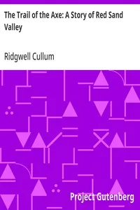 The Trail of the Axe: A Story of Red Sand Valley — Ridgwell Cullum cover