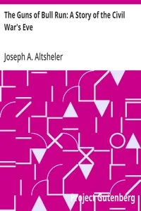 The Guns of Bull Run: A Story of the Civil War's Eve — Joseph A. (Joseph Alexander) Altsheler cover