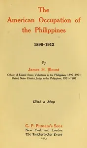 The American Occupation of the Philippines 1898-1912 — James H. (James Henderson) Blount cover