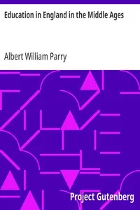 Education in England in the Middle Ages: Thesis Approved for the Degree of Doctor of Science in the University of London — Albert William Parry cover