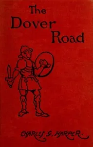 The Dover Road: Annals of an Ancient Turnpike — Charles G. (Charles George) Harper cover