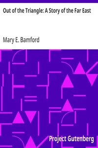 Out of the Triangle: A Story of the Far East — Mary E. (Mary Ellen) Bamford cover