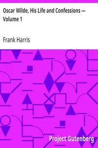 Oscar Wilde, His Life and Confessions — Volume 1 cover