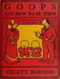 Goops and How to Be Them — Gelett Burgess cover