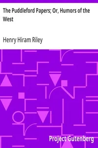 The Puddleford Papers; Or, Humors of the West — Henry Hiram Riley cover