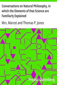 Conversations on Natural Philosophy, in which the Elements of that Science are Familiarly Explained — Mrs. (Jane Haldimand) Marcet cover