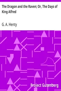 The Dragon and the Raven; Or, The Days of King Alfred — G. A. (George Alfred) Henty cover