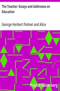 The Teacher: Essays and Addresses on Education — Alice Freeman Palmer cover