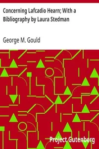 Concerning Lafcadio Hearn; With a Bibliography by Laura Stedman — George M. (George Milbrey) Gould cover