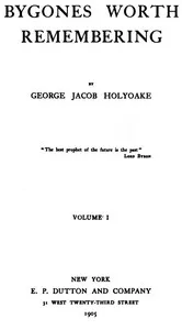 Bygones Worth Remembering, Vol. 1 (of 2) — George Jacob Holyoake cover