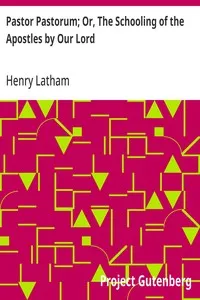 Pastor Pastorum; Or, The Schooling of the Apostles by Our Lord — Henry Latham cover