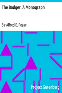 The Badger: A Monograph — Alfred E. (Alfred Edward), Sir Pease cover