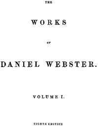 The Works of Daniel Webster, Volume 1 — Daniel Webster cover