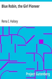 Blue Robin, the Girl Pioneer — Rena I. Halsey cover