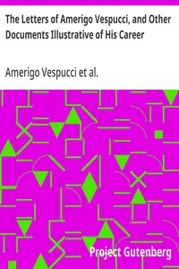 The Letters of Amerigo Vespucci, and Other Documents Illustrative of His Career — Christopher Columbus cover