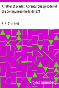 A Tatter of Scarlet: Adventurous Episodes of the Commune in the Midi 1871 — S. R. (Samuel Rutherford) Crockett cover