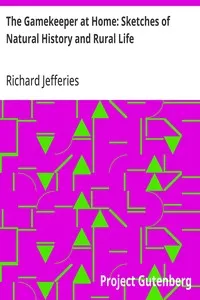 The Gamekeeper at Home: Sketches of Natural History and Rural Life — Richard Jefferies cover