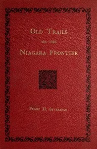 Old Trails on the Niagara Frontier — Frank H. (Frank Hayward) Severance cover