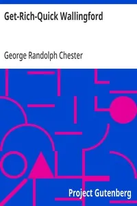 Get-Rich-Quick Wallingford: A Cheerful Account of the Rise and Fall of an American Business Buccaneer — George Randolph Chester cover