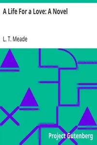 A Life For a Love: A Novel — L. T. Meade cover