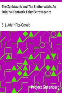 The Zankiwank and The Bletherwitch: An Original Fantastic Fairy Extravaganza — S. J. Adair (Shafto Justin Adair) Fitz-Gerald cover