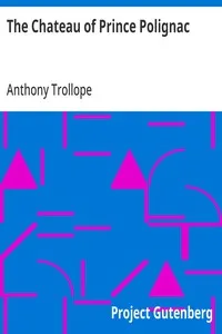 The Chateau of Prince Polignac — Anthony Trollope cover