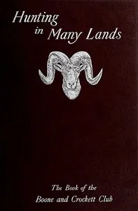Hunting in Many Lands: The Book of the Boone and Crockett Club — Anonymous cover