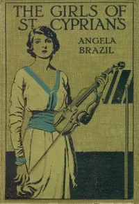 The Girls of St. Cyprian's: A Tale of School Life — Angela Brazil cover